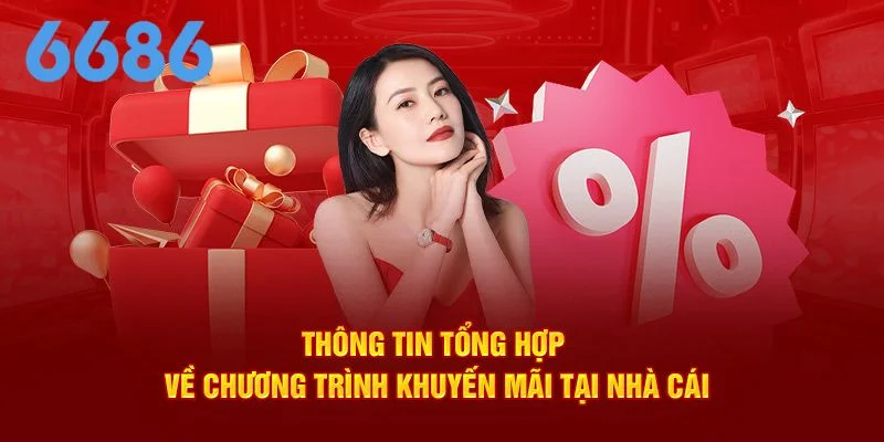 Tổng hợp những khuyến tiêu biểu không thể bỏ lỡ tại 6686