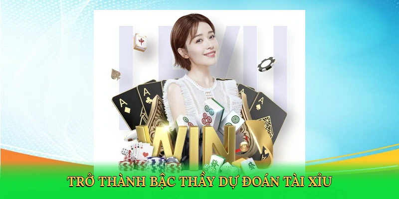 Trở thành bậc thầy dự đoán tài xỉu