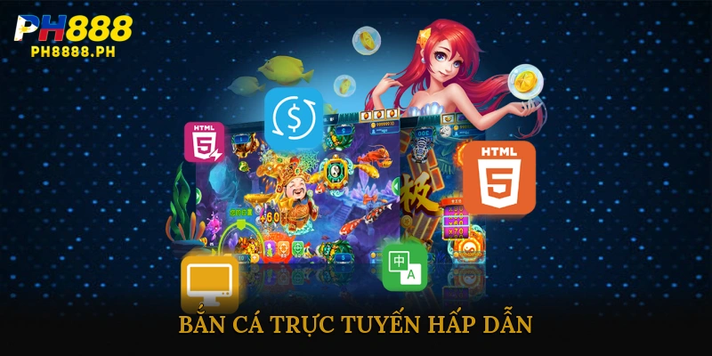 Bắn Cá Trực Tuyến Hấp Dẫn