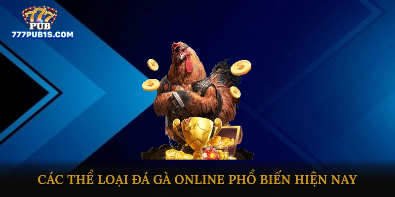 Các thể loại đá gà online phổ biến hiện nay