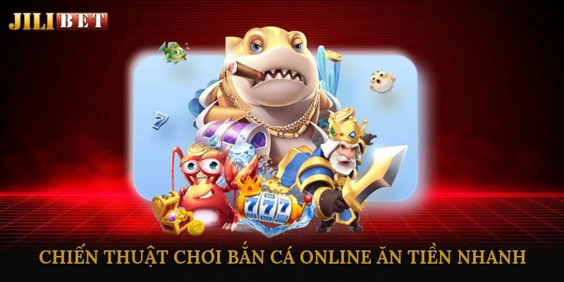 Mẹo và chiến thuật chơi bắn cá online ăn tiền nhanh