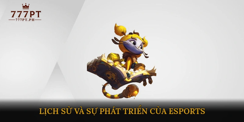 Lịch sử và sự phát triển của eSports