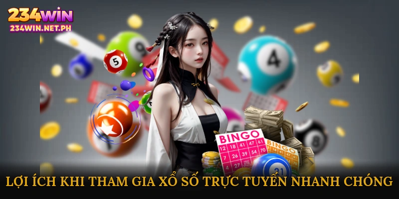 Lợi ích khi tham gia xổ số trực tuyến nhanh chóng