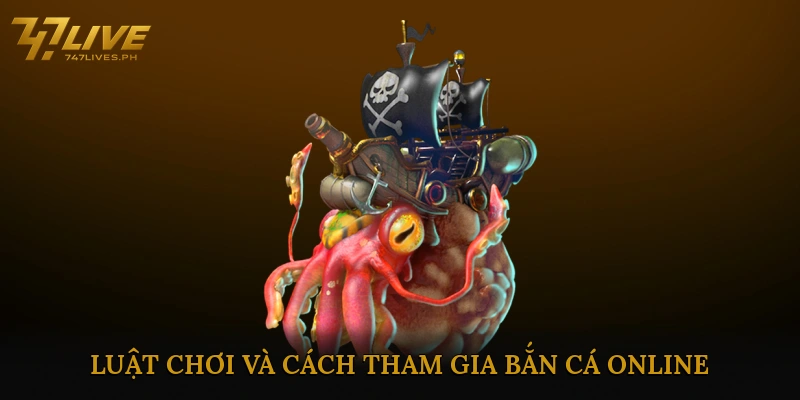 Luật chơi và cách tham gia bắn cá online