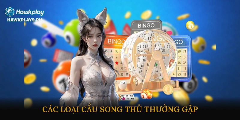 Các Loại Cầu Song Thủ Thường Gặp