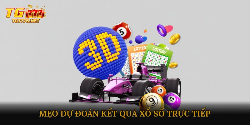 Mẹo dự đoán kết quả xổ số trực tiếp