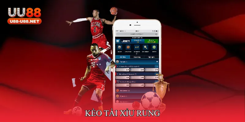 kèo tài xỉu rung