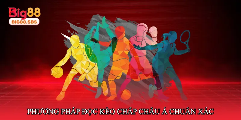 Phương pháp đọc kèo chấp châu Á chuẩn xác