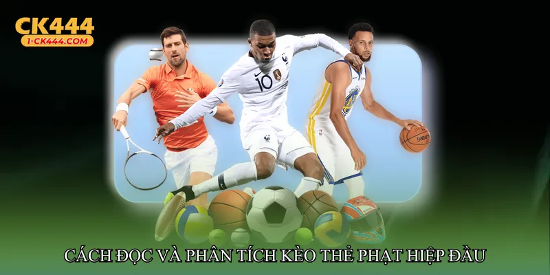 Cách đọc và phân tích Kèo thẻ phạt hiệp đầu