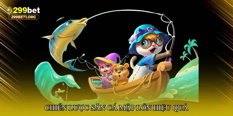 Chiến lược săn cá mập lớn hiệu quả