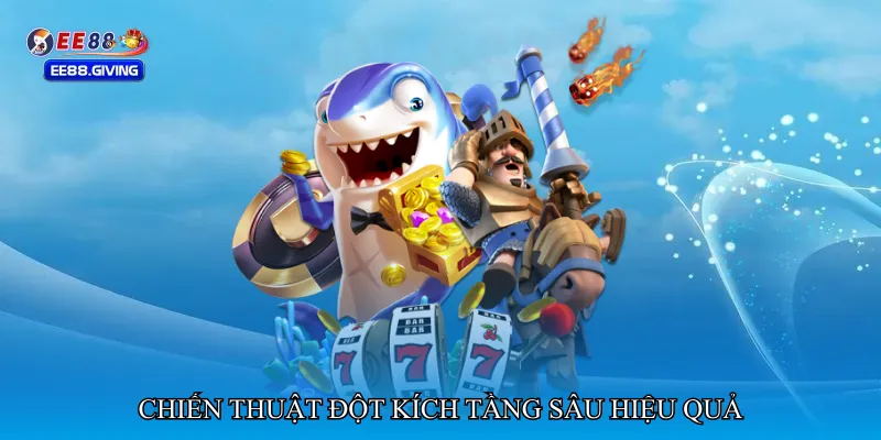 Chiến thuật đột kích tầng sâu hiệu quả