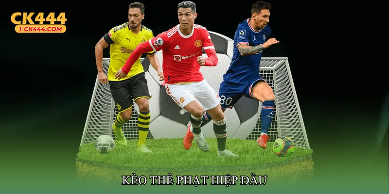 Kèo thẻ phạt hiệp đầu