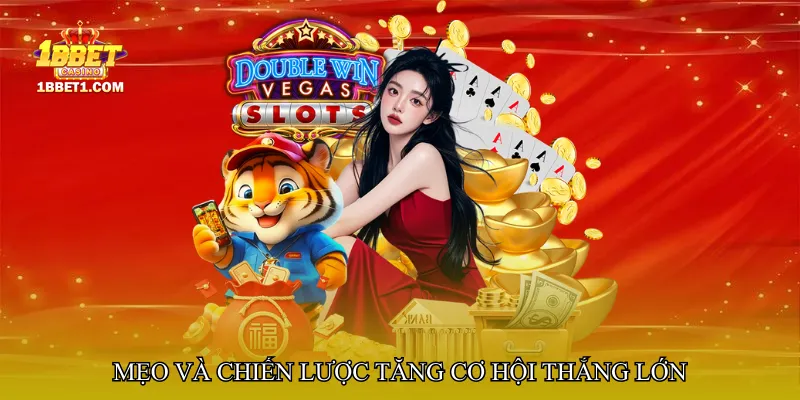 Mẹo và chiến lược tăng cơ hội thắng lớn