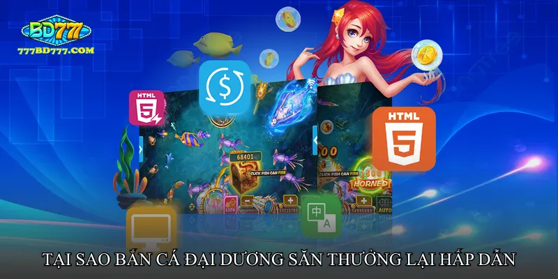 Tại sao Bắn cá đại dương săn thưởng lại hấp dẫn
