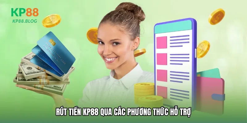 Rút tiền KP88 qua các phương thức hỗ trợ